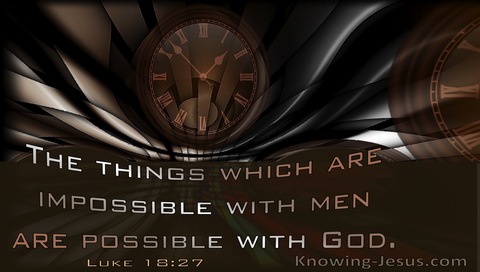 Luke 18:27 The Things Which Are Impossible Are Possible With God (windows)03:07